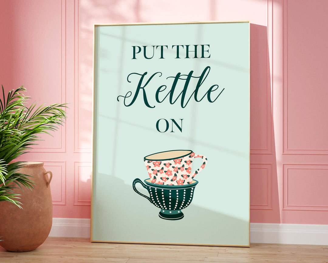 Put The Kettle On Print, Cute Kitchen Quote Print, Kitchen Slogan Typography Wall Art, Kitchen Dining Room Modern Teacup Coffee Cup Print